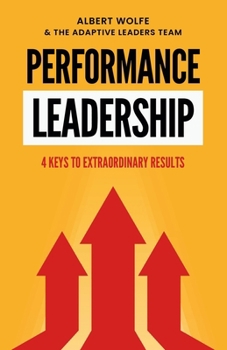 Paperback Performance Leadership: 4 Keys to Extraordinary Results Book