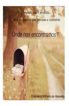 Onde Nos Encontramos?: O Mundo N�o � Perfeito, Mas H� Lugares Que Provam O Contr�rio