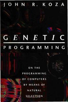 Hardcover Genetic Programming: On the Programming of Computers by Means of Natural Selection Book
