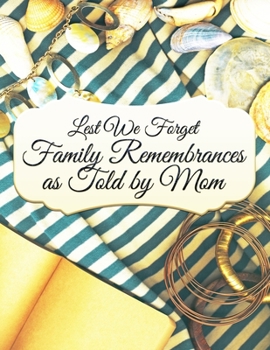 Paperback Lest We Forget: Family Remembrances as Told by Mom Book