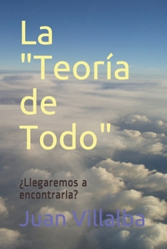 Paperback La "Teoría de Todo": ¿Llegaremos a encontrarla? [Spanish] Book