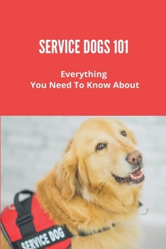 Paperback Service Dogs 101: Everything You Need To Know About: Service Dog Training Checklist Book