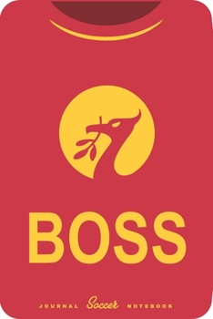 Boss: Soccer Notebook for Football  fans
