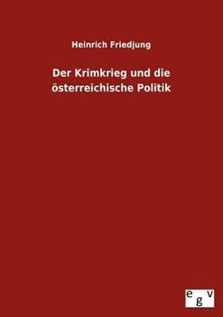 Der Krimkrieg Und Die �sterreichische Politik (Classic Reprint)