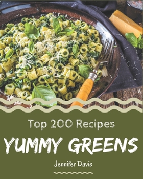 Paperback Top 200 Yummy Greens Recipes: More Than a Yummy Greens Cookbook Book