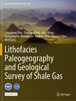 Lithofacies Paleogeography and Geological Survey of Shale Gas (The China Geological Survey Series)
