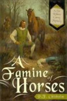 Hardcover A Famine of Horses: A Sir Robert Carey Mystery Book