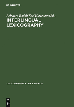 Hardcover Interlingual Lexicography: Selected Essays on Translation Equivalence, Constrative Linguistics and the Bilingual Dictionary Book