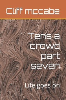 Paperback Tens a crowd part seven: Life goes on Book