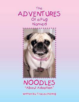 Paperback The Adventures of a Pug Named Noodles: About Adoption Book