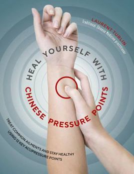 Paperback Heal Yourself with Chinese Pressure Points: Treat Common Ailments and Stay Healthy Using 12 Key Acupressure Points Book