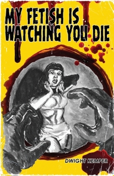 Paperback My Fetish Is Watching You Die Book