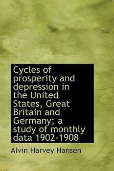 Cycles of Prosperity and Depression in the United States, Great Britain and Germany; a Study of Mont