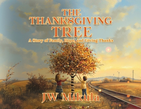 The Thanksgiving Tree: A Story of Family, Hope, and Giving Thanks