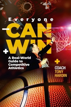 Paperback Everyone Can Win: A Real-World Guide to Competitive Athletics Book