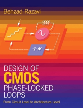 Hardcover Design of CMOS Phase-Locked Loops: From Circuit Level to Architecture Level Book