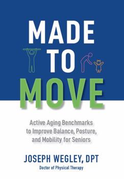 Paperback Made to Move: Active Aging Benchmarks to Improve Balance, Posture, and Mobility for Seniors Book