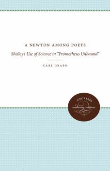 Paperback A Newton Among Poets: Shelley's Use of Science in Prometheus Unbound Book