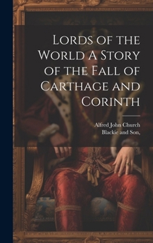 Hardcover Lords of the World A Story of the Fall of Carthage and Corinth Book