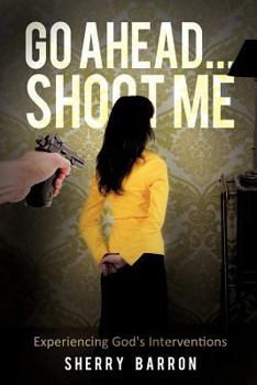 Paperback Go Ahead...Shoot Me Book