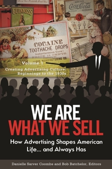 Hardcover We Are What We Sell: How Advertising Shapes American Life. . . and Always Has [3 Volumes] Book