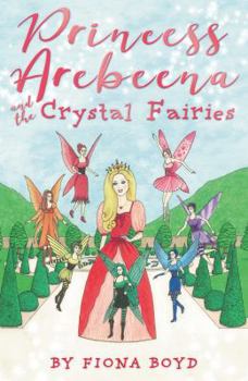 Paperback Princess Arebeena: and the Crystal Fairies Book