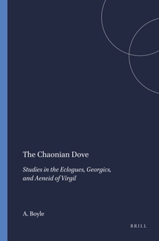 Paperback The Chaonian Dove: Studies in the Eclogues, Georgics, and Aeneid of Virgil Book