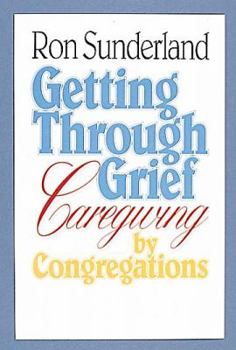 Paperback Getting Through Grief: Caregiving by Congregations Book