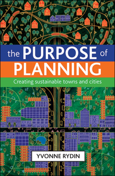 Paperback The Purpose of Planning: Creating Sustainable Towns and Cities Book