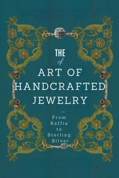 The Art of Handcrafted Jewelry: From Raffia to Sterling Silver
