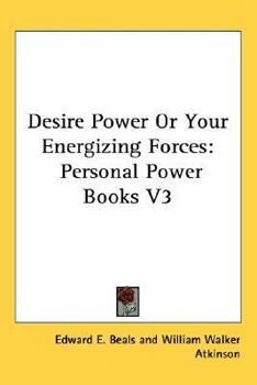 Paperback Desire Power Or Your Energizing Forces: Personal Power Books V3 Book