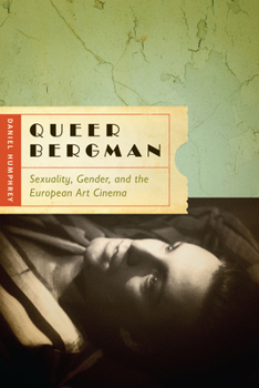 Paperback Queer Bergman: Sexuality, Gender, and the European Art Cinema Book