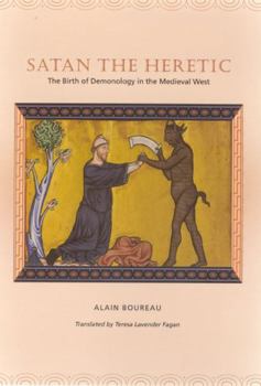 Hardcover Satan the Heretic: The Birth of Demonology in the Medieval West Book