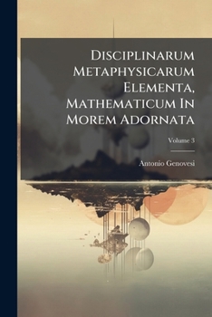 Paperback Disciplinarum Metaphysicarum Elementa, Mathematicum In Morem Adornata; Volume 3 Book