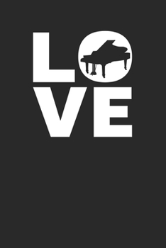 Love: Piano Notebook 6 x 9 (A5) Lined Ruled Journal Gift For Pianists (108 Pages)