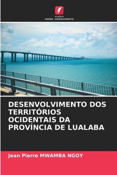 Desenvolvimento DOS Territórios Ocidentais Da Província de Lualaba (Portuguese Edition)