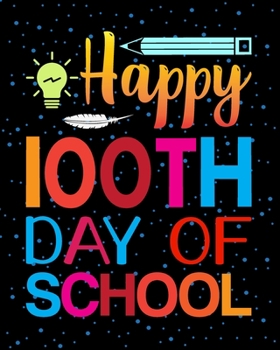 Paperback Happy 100th Day of School: Teacher Appreciation Notebook Or Journal Book