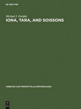 Hardcover Iona, Tara, and Soissons: The Origin of the Royal Anointing Ritual Book