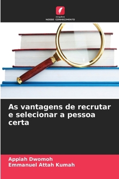 As vantagens de recrutar e selecionar a pessoa certa (Portuguese Edition)