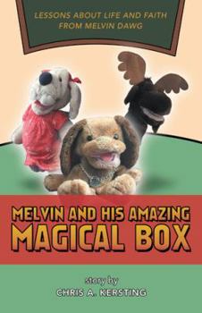 Paperback Melvin and His Amazing Magical Box: Lessons About Life and Faith from Melvin Dawg Book