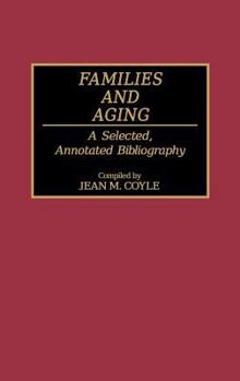 Hardcover Families and Aging: A Selected, Annotated Bibliography Book