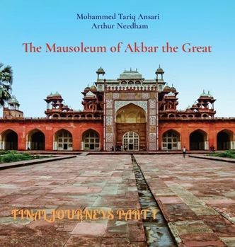 Hardcover Final Journeys Part 1: The Mausoleum of Akbar the Great Book