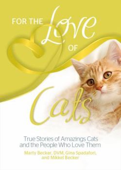 Paperback For the Love of Cats: True Stories of Amazing Cats and the People Who Love Them Book