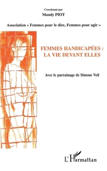 Paperback Femmes handicapées: la vie devant elles [French] Book