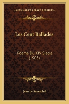 Paperback Les Cent Ballades: Poeme Du XIV Siecle (1905) [French] Book