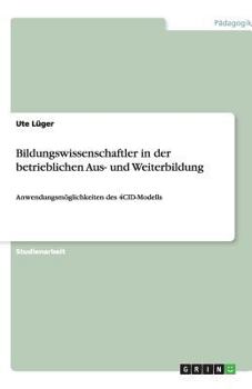 Paperback Bildungswissenschaftler in der betrieblichen Aus- und Weiterbildung: Anwendungsmöglichkeiten des 4CID-Modells [German] Book