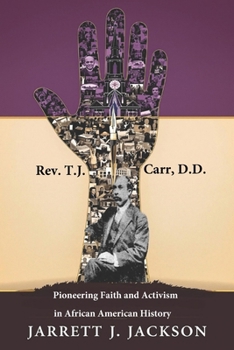REV. T.J. CARR, D.D.: Pioneering Faith and Activism in African American History