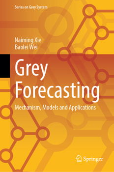 Hardcover Grey Forecasting: Mechanism, Models and Applications Book