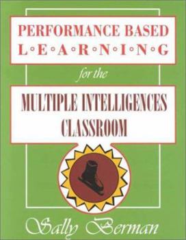 Paperback Performance-Based Learning for the Multiple Intelligences Classroom Book