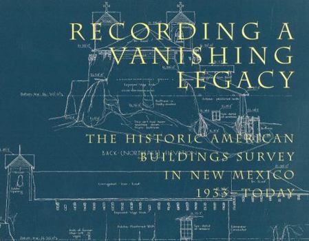 Paperback Recording a Vanishing Legacy: The Historic American Buildings Survey in New Mexico, 1933-Today Book